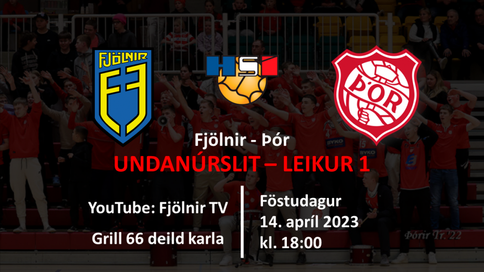 Undanúrslit í Grill 66 deild karla hefjast í kvöld