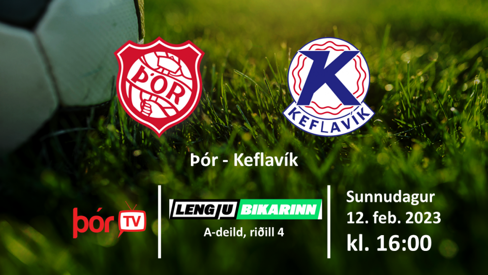 LEIK SEINKAÐ TIL KL. 16 - Lengjubikar: Þór - Keflavík í dag